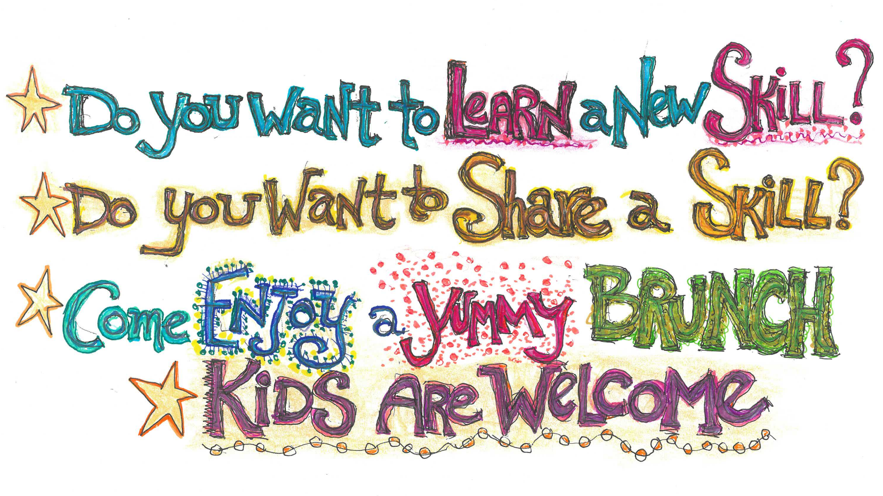 Do you want to learn a new skill? Share a skill? Come enjoy a yummy brunch.